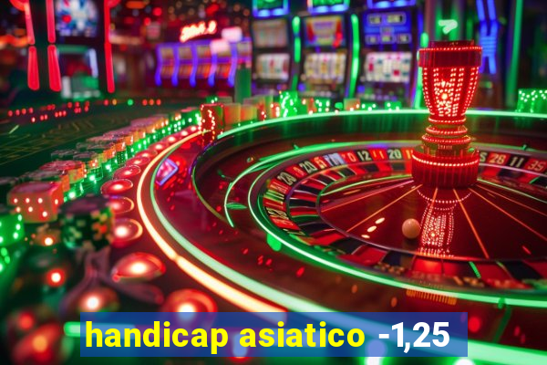 handicap asiatico -1,25