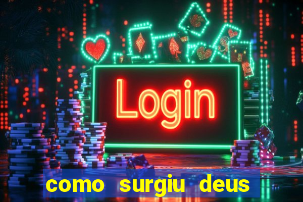 como surgiu deus segundo o espiritismo