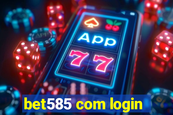 bet585 com login