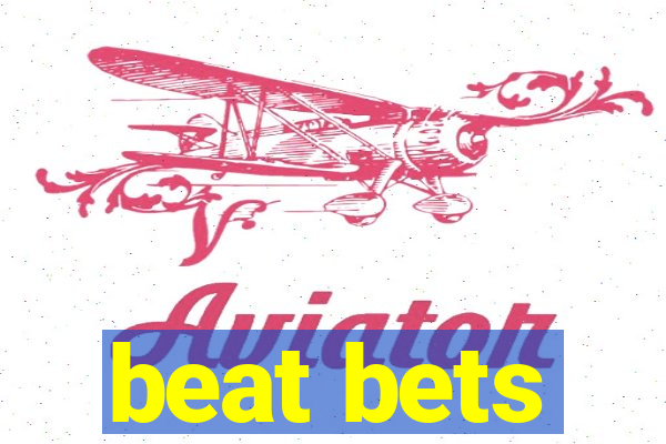 beat bets