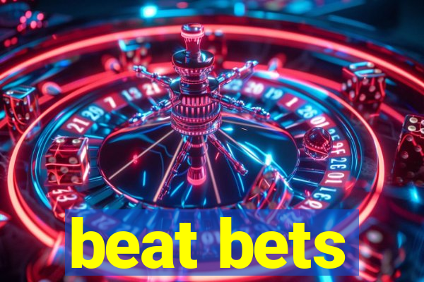 beat bets