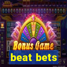 beat bets