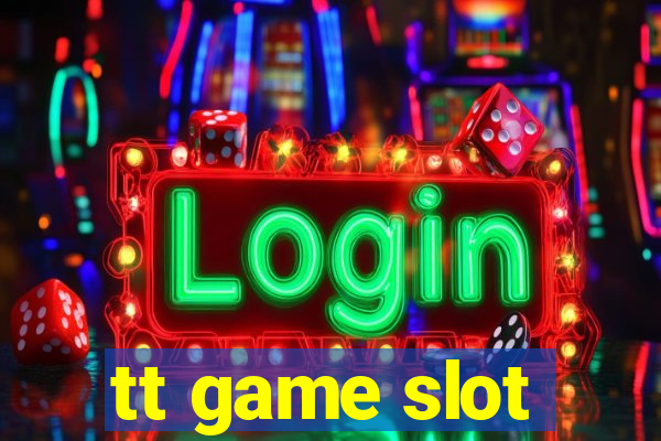 tt game slot