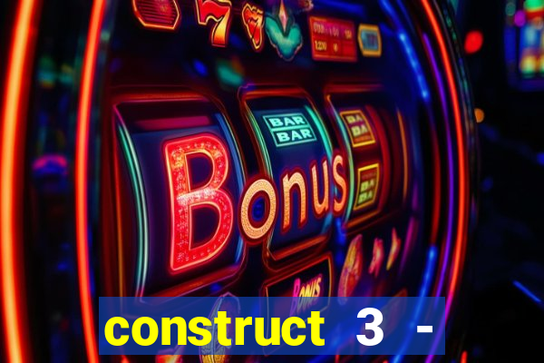 construct 3 - criar jogos