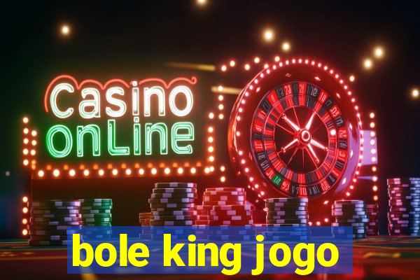 bole king jogo