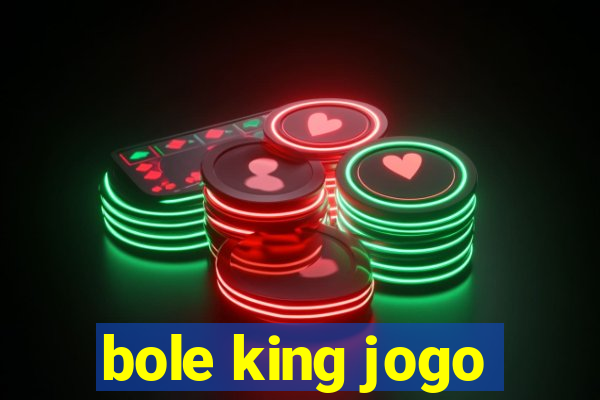 bole king jogo