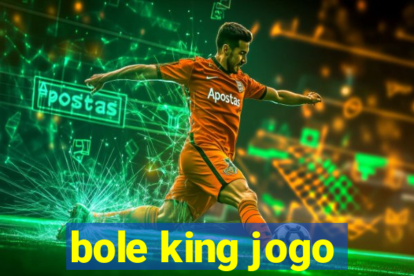 bole king jogo