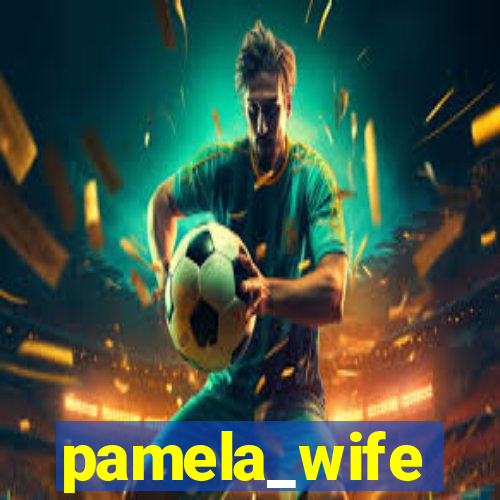 pamela_wife