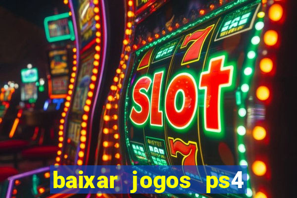 baixar jogos ps4 desbloqueado pkg
