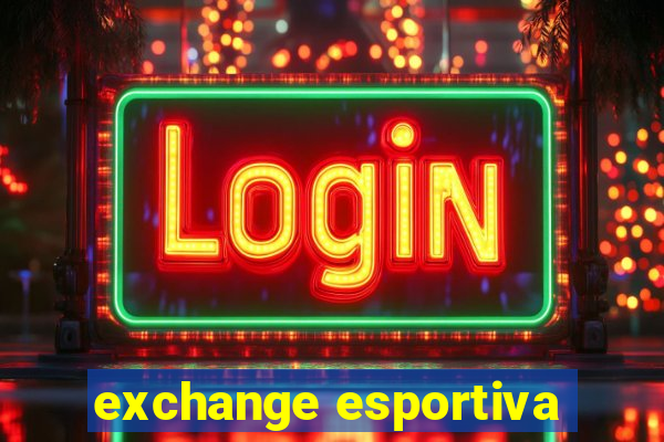 exchange esportiva