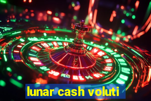 lunar cash voluti