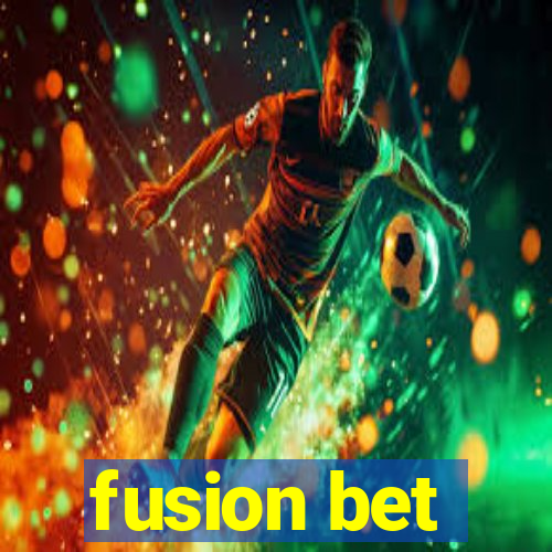 fusion bet