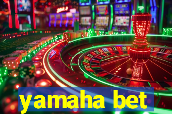 yamaha bet