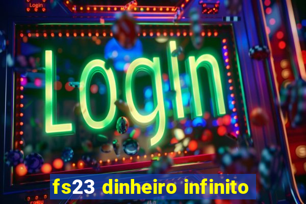 fs23 dinheiro infinito
