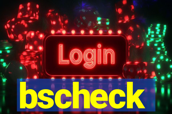 bscheck