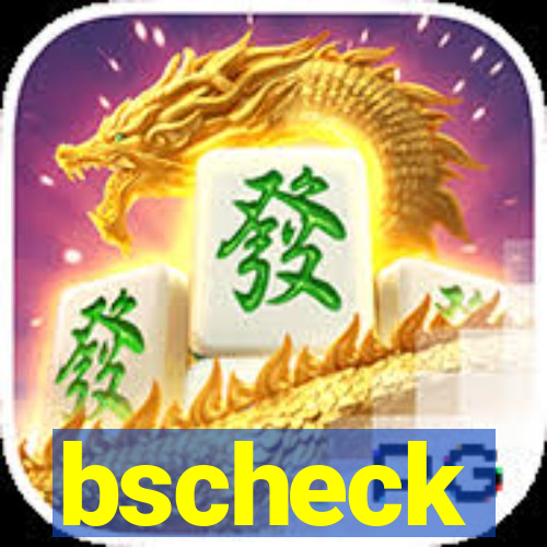 bscheck