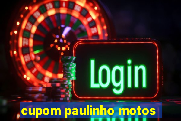 cupom paulinho motos