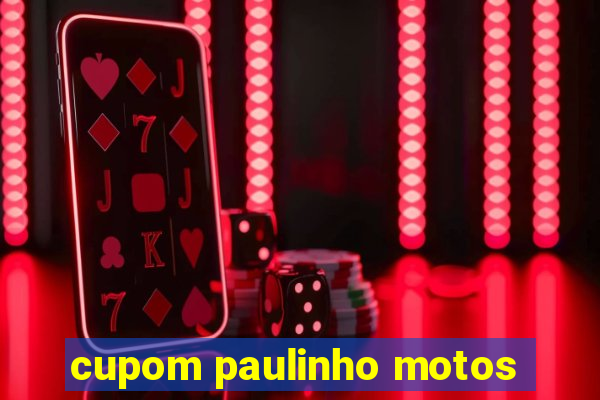cupom paulinho motos