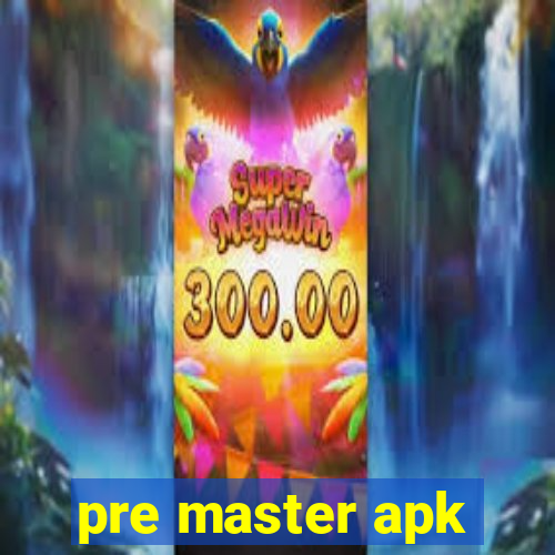 pre master apk