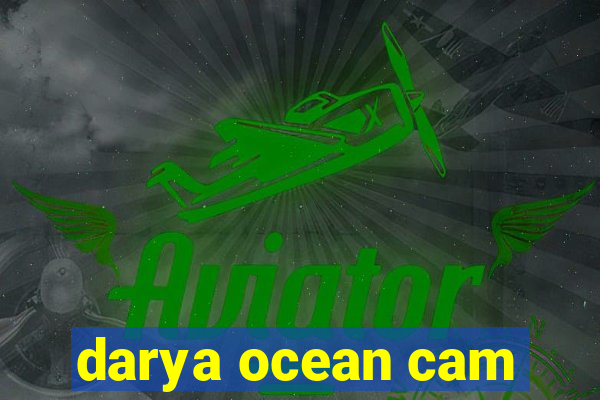darya ocean cam