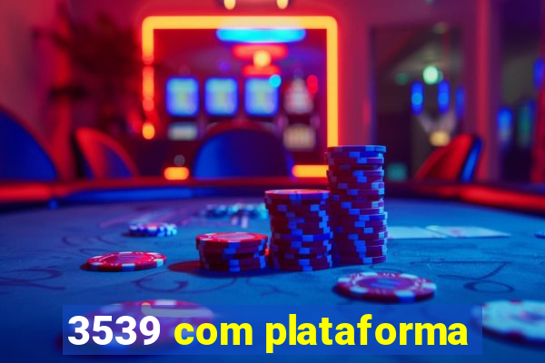 3539 com plataforma