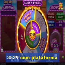 3539 com plataforma
