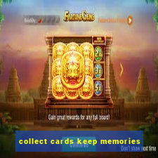 collect cards keep memories