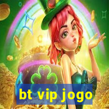 bt vip jogo