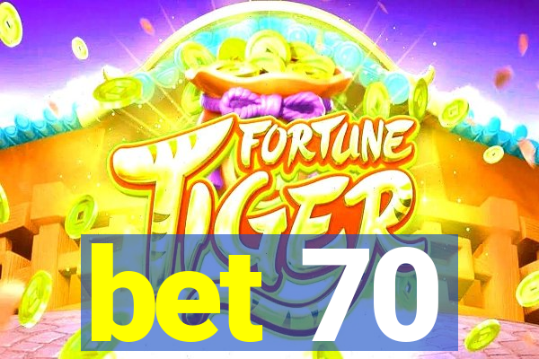 bet 70