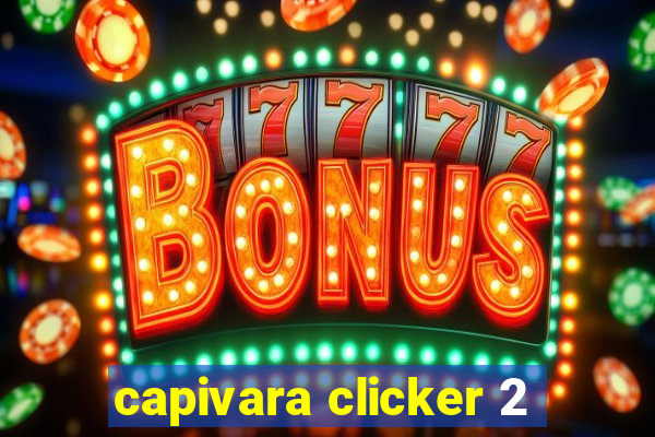 capivara clicker 2
