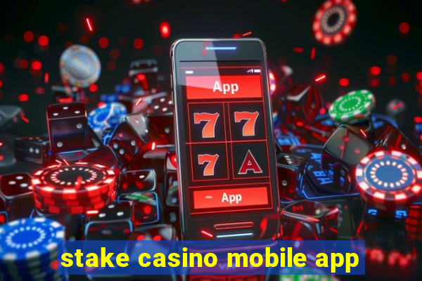 stake casino mobile app