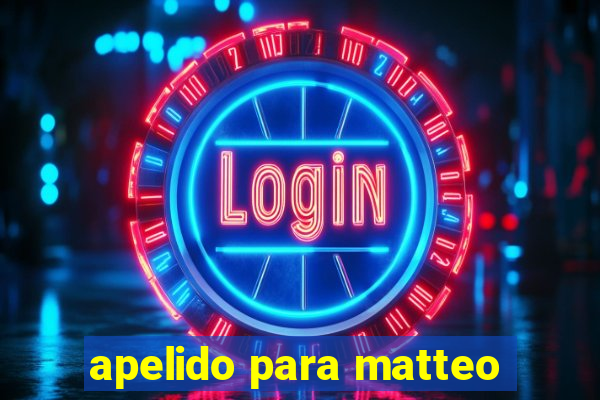 apelido para matteo