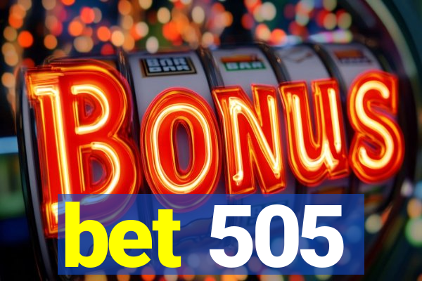 bet 505