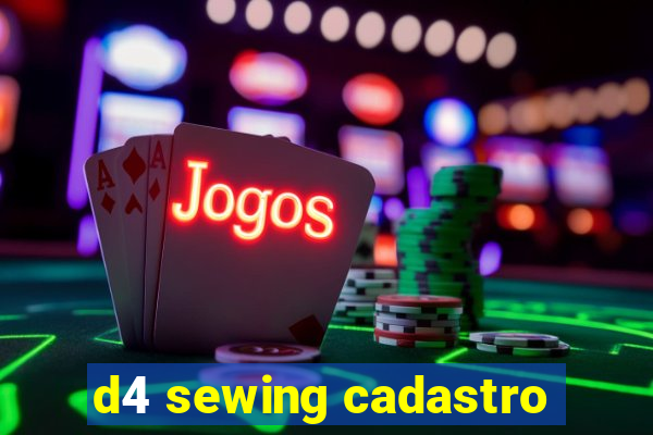 d4 sewing cadastro
