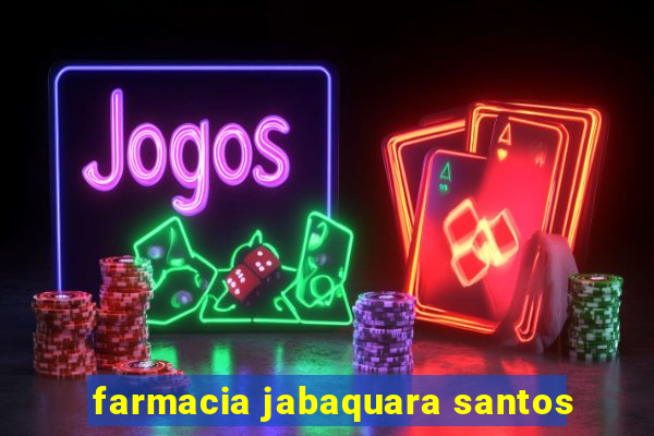 farmacia jabaquara santos