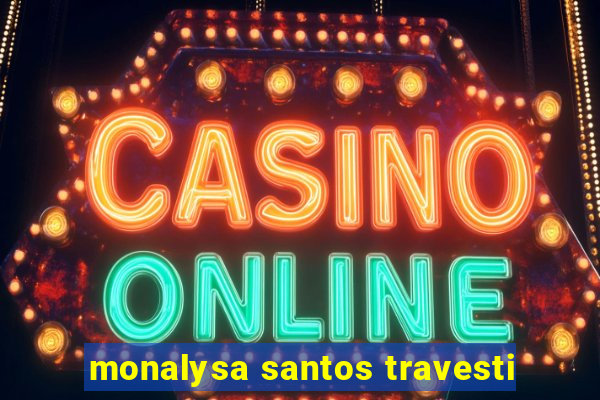 monalysa santos travesti