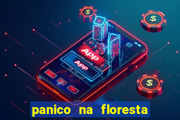 panico na floresta 2 filme completo dublado mega filmes