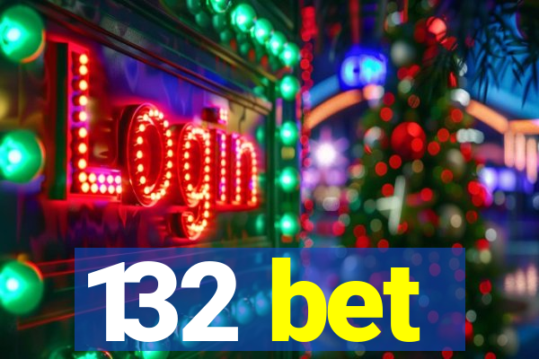 132 bet