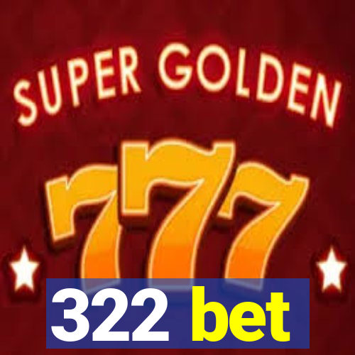322 bet