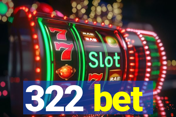 322 bet