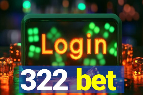 322 bet