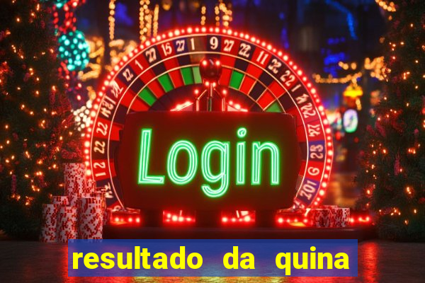 resultado da quina giga bicho