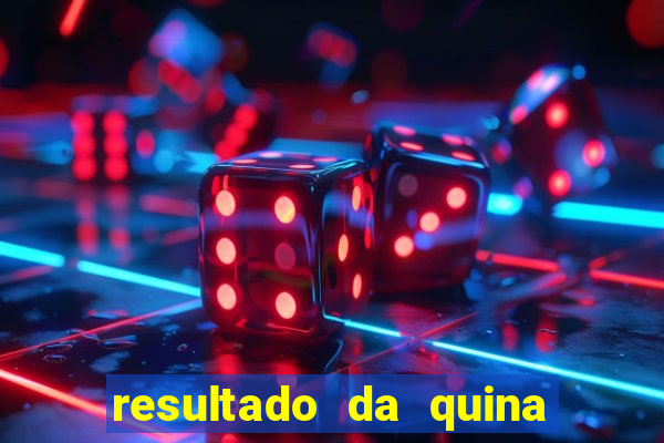 resultado da quina giga bicho