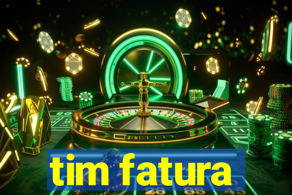 tim fatura