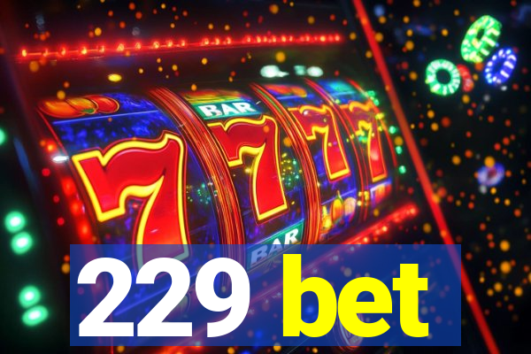 229 bet
