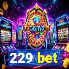 229 bet