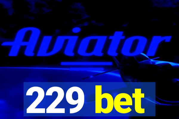 229 bet