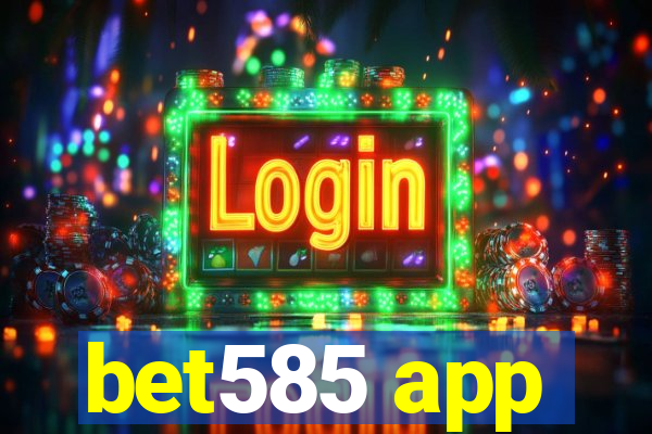 bet585 app