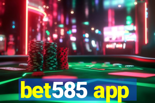 bet585 app