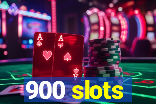 900 slots